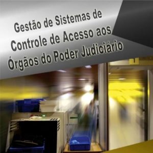 Gestão de Sistemas de Controle de Acesso aos órgãos do Poder Judiciário