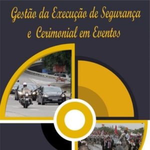 Gestão da Execução da Segurança e Cerimonial em Eventos